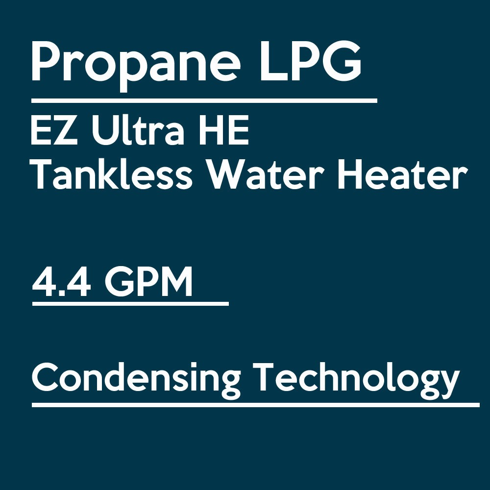 EZ Ultra HE Propane (LPG) Condensing Tankless Water Heater 92% efficiency 3.4gpm